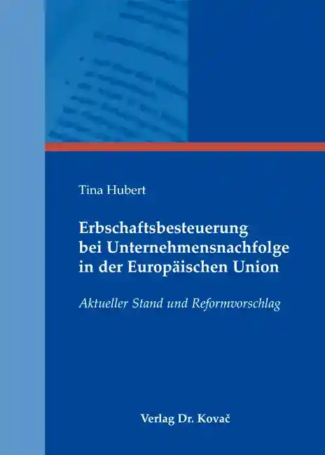 Erbschaftsbesteuerung bei Unternehmensnachfolge in der Europäischen Union (Doktorarbeit)