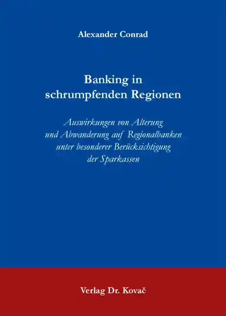 Cover: Banking in schrumpfenden Regionen