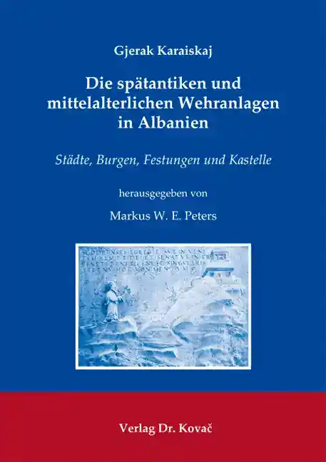Forschungsarbeit: Die spätantiken und mittelalterlichen Wehranlagen in Albanien