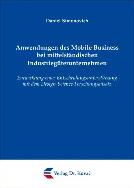 Anwendungen des Mobile Business bei mittelständischen Industriegüterunternehmen (Doktorarbeit)