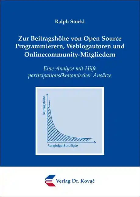 Doktorarbeit: Zur Beitragshöhe von Open Source Programmierern, Weblogautoren und Onlinecommunity-Mitgliedern
