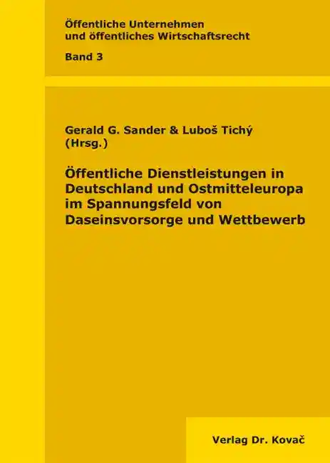 Sammelband: Öffentliche Dienstleistungen in Deutschland und Ostmitteleuropa im Spannungsfeld von Daseinsvorsorge und Wettbewerb
