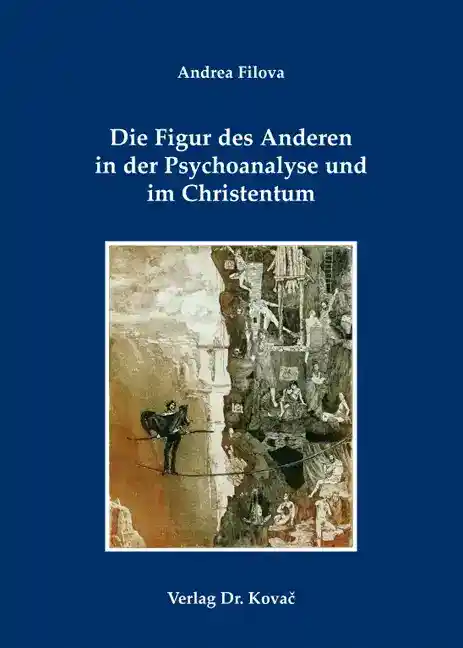 Die Figur des Anderen in der Psychoanalyse und im Christentum (Dissertation)