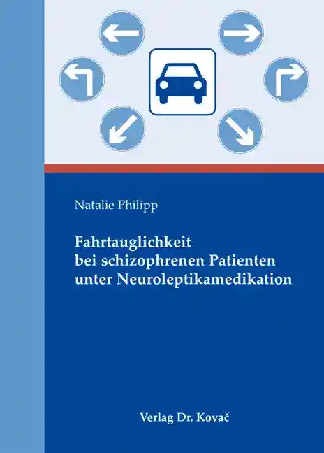 Fahrtauglichkeit bei schizophrenen Patienten unter Neuroleptikamedikation (Dissertation)