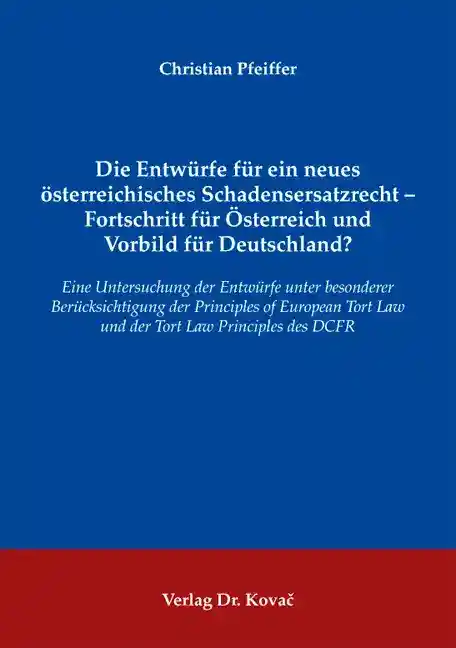 Cover: Die Entwürfe für ein neues österreichisches Schadensersatzrecht – Fortschritt für Österreich und Vorbild für Deutschland?