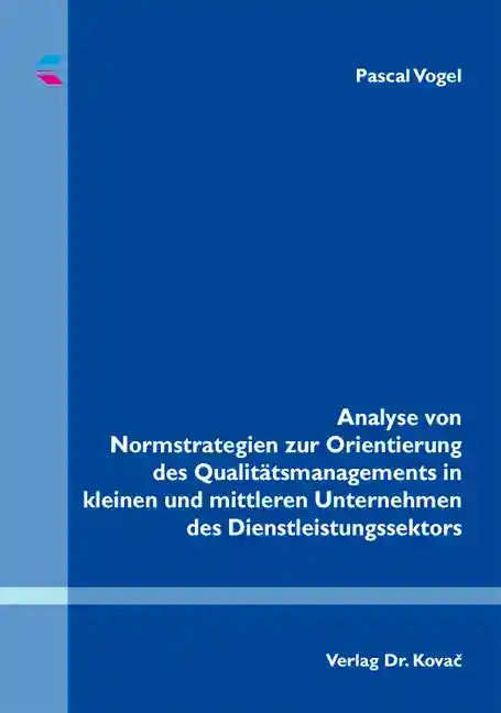 Doktorarbeit: Analyse von Normstrategien zur Orientierung des Qualitätsmanagements in kleinen und mittleren Unternehmen des Dienstleistungssektors