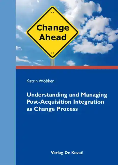 Cover: Understanding and Managing Post-Acquisition Integration as Change Process