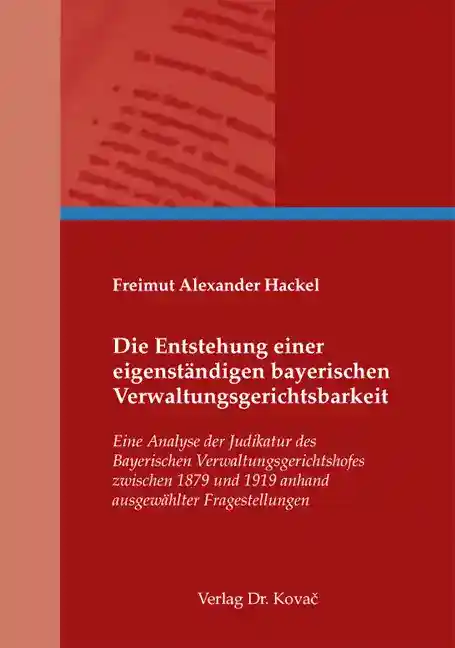 Dissertation: Die Entstehung einer eigenständigen bayerischen Verwaltungsgerichtsbarkeit