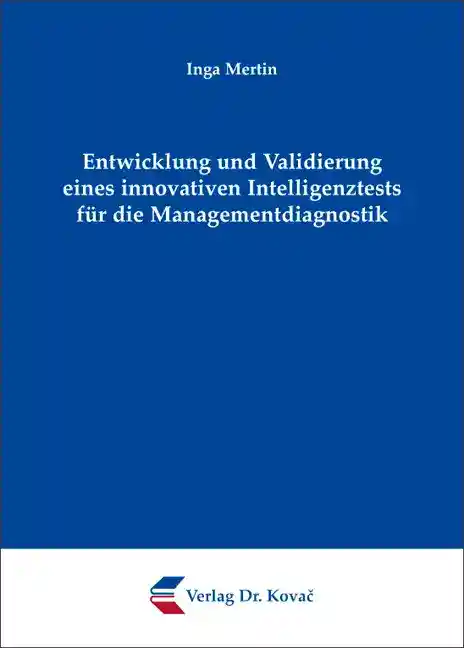 Entwicklung und Validierung eines innovativen Intelligenztests für die Managementdiagnostik (Dissertation)