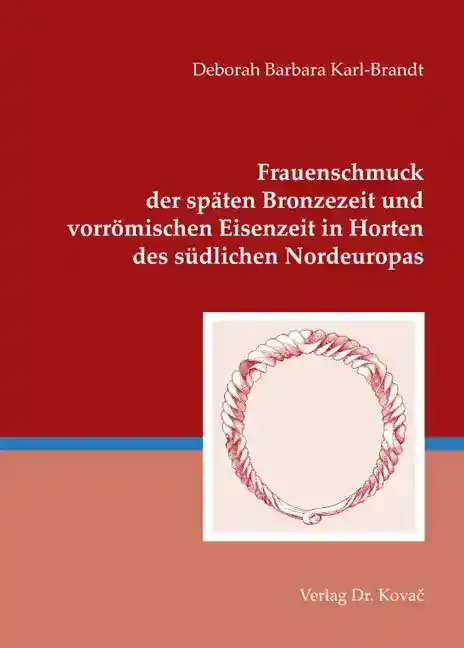 Frauenschmuck der späten Bronzezeit und vorrömischen Eisenzeit in Horten des südlichen Nordeuropas (Forschungsarbeit)