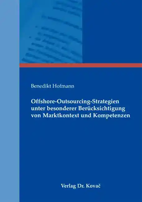 Cover: Offshore-Outsourcing-Strategien unter besonderer Berücksichtigung von Marktkontext und Kompetenzen