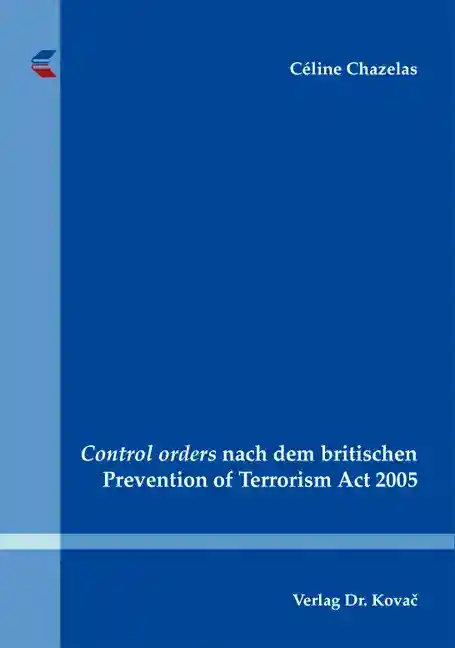 Control orders nach dem britischen Prevention of Terrorism Act 2005 (Doktorarbeit)