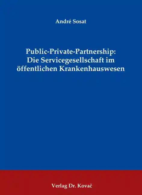  Doktorarbeit: PublicPrivatePartnership: Die Servicegesellschaft im öffentlichen Krankenhauswesen
