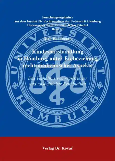 Kindesmisshandlung in Hamburg unter Einbeziehung rechtsmedizinischer Aspekte (Dissertation)