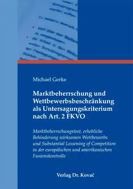 Marktbeherrschung und Wettbewerbsbeschränkung als Untersagungskriterium nach Art. 2 FKVO (Dissertation)