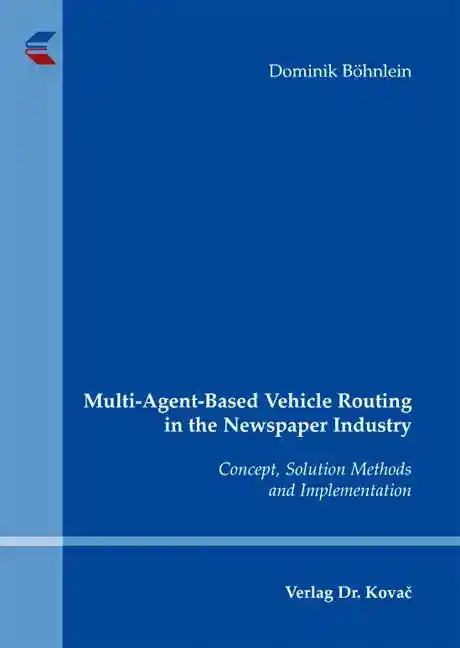 Multi-Agent-Based Vehicle Routing in the Newspaper Industry (Dissertation)