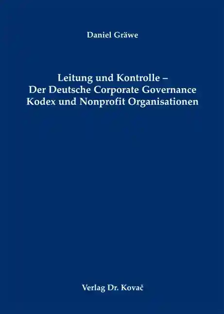 Cover: Leitung und Kontrolle – Der Deutsche Corporate Governance Kodex und Nonprofit Organisationen