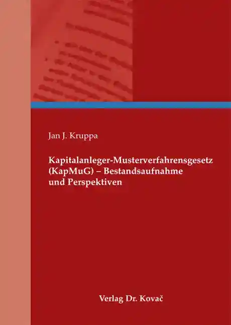 Kapitalanleger-Musterverfahrensgesetz (KapMuG) – Bestandsaufnahme und Perspektiven (Dissertation)