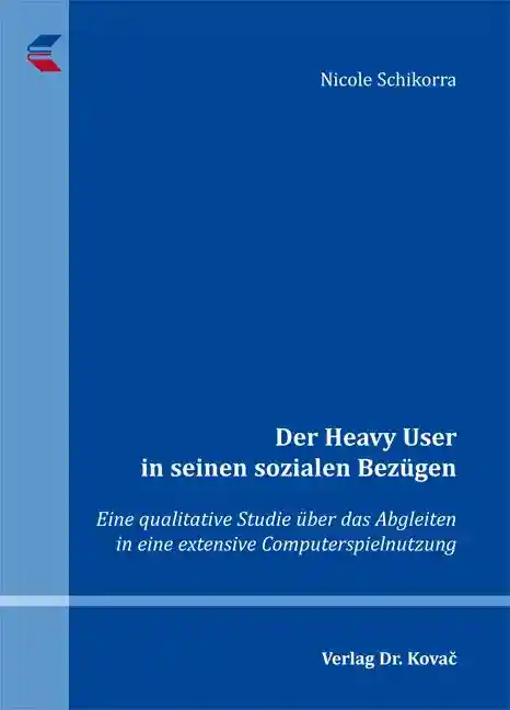 Der Heavy User in seinen sozialen Bezügen (Dissertation)
