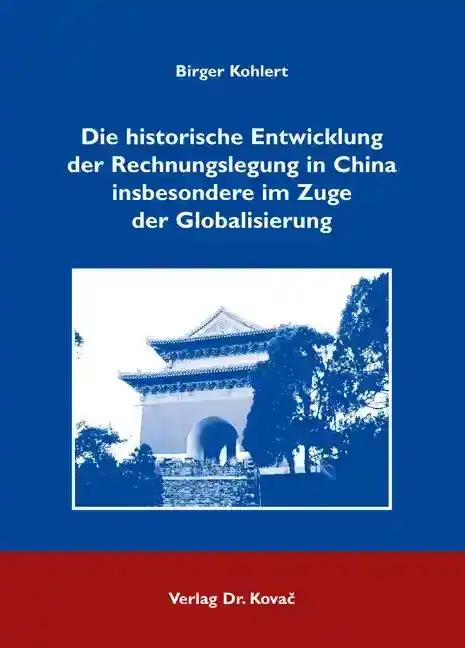  Dissertation: Die historische Entwicklung der Rechnungslegung in China insbesondere im Zuge der Globalisierung