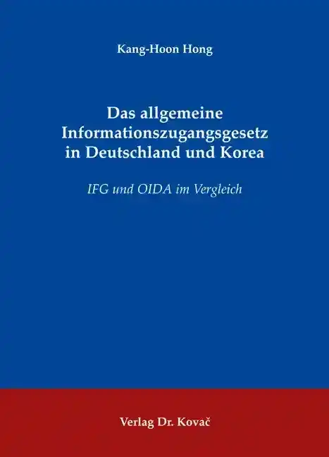 Das allgemeine Informationszugangsgesetz in Deutschland und Korea (Doktorarbeit)