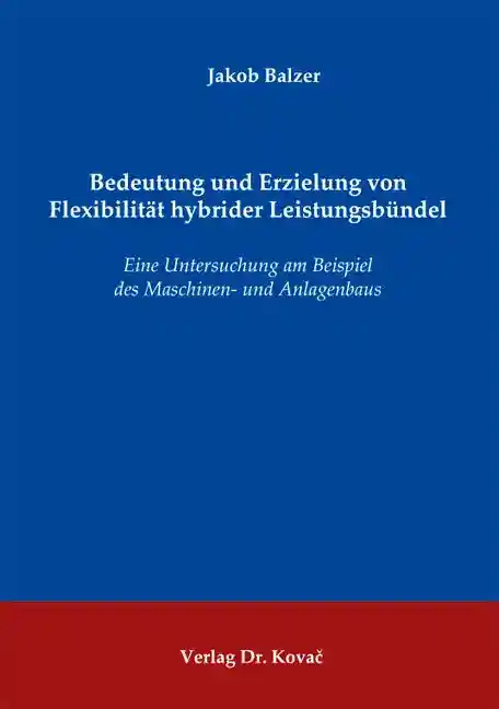 Bedeutung und Erzielung von Flexibilität hybrider Leistungsbündel (Doktorarbeit)