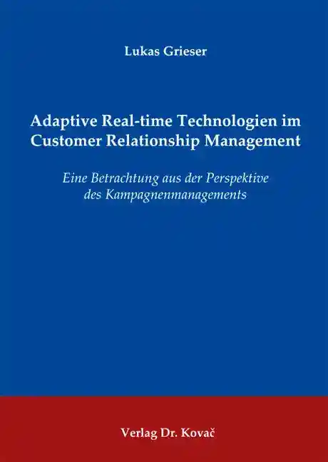 Adaptive Real-time Technologien im Customer Relationship Management (Doktorarbeit)