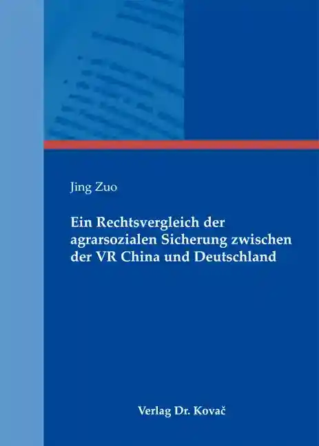 Cover: Ein Rechtsvergleich der agrarsozialen Sicherung zwischen der VR China und Deutschland