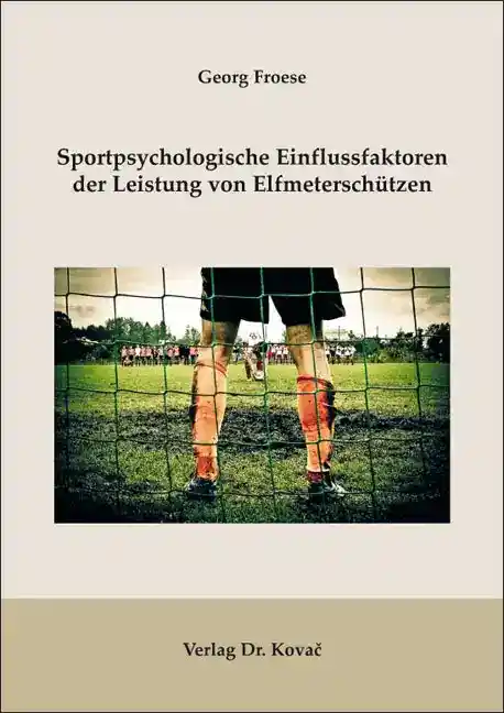 Cover: Sportpsychologische Einflussfaktoren der Leistung von Elfmeterschützen
