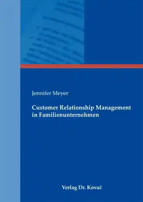 Dissertation: Customer Relationship Management in Familienunternehmen