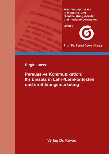 Coverabbildung: Dissertation, „Persuasive Kommunikation: Ihr Einsatz in Lehr-/Lernkontexten und im Bildungsmarketing“ von Birgit Lutzer