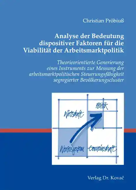 Cover: Analyse der Bedeutung dispositiver Faktoren für die Viabilität der Arbeitsmarktpolitik