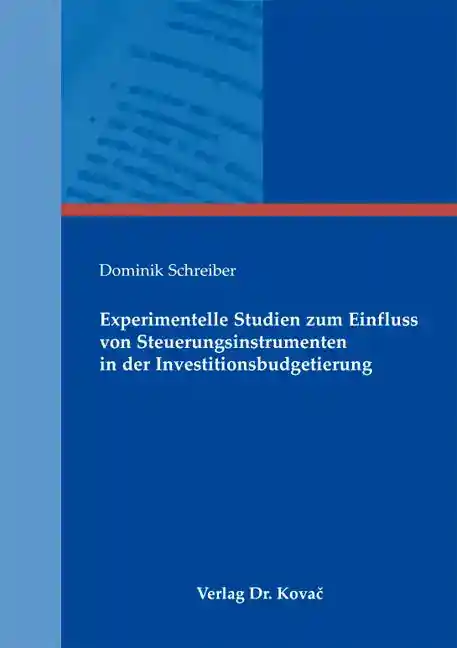 Cover: Experimentelle Studien zum Einfluss von Steuerungsinstrumenten in der Investitionsbudgetierung