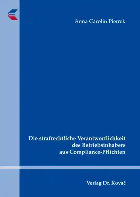 Cover: Die strafrechtliche Verantwortlichkeit des Betriebsinhabers aus Compliance-Pflichten