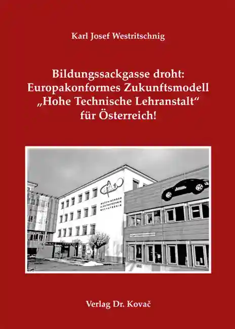 Cover: Bildungssackgasse droht: Europakonformes Zukunftsmodell „Hohe Technische Lehranstalt“ für Österreich!