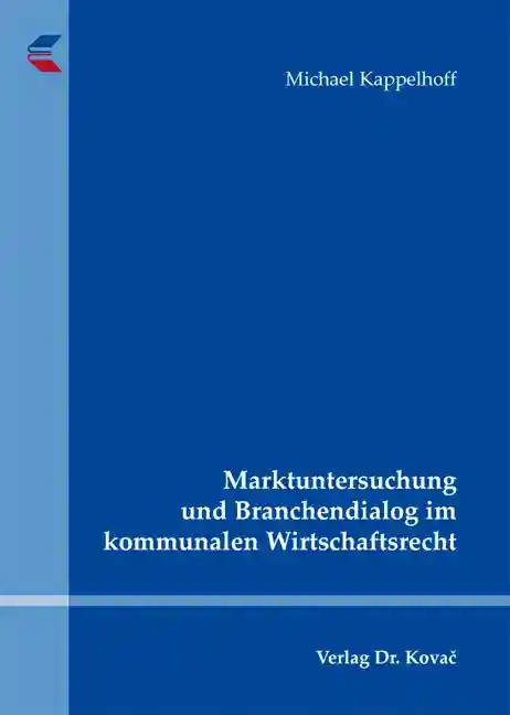 Cover: Marktuntersuchung und Branchendialog im kommunalen Wirtschaftsrecht
