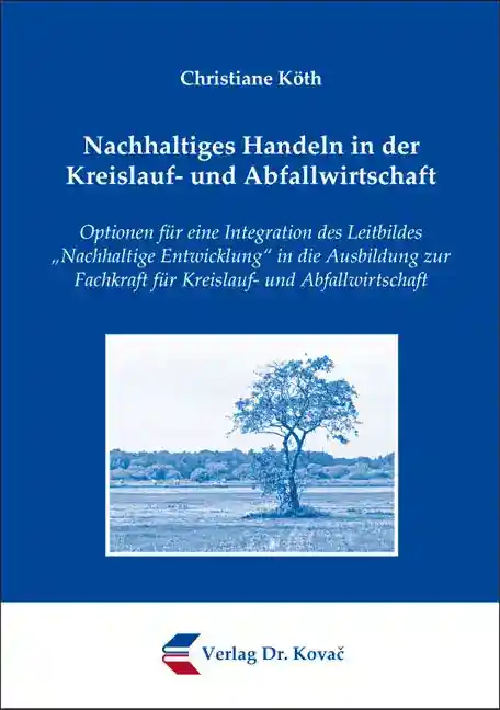 Dissertation: Nachhaltiges Handeln in der Kreislauf- und Abfallwirtschaft