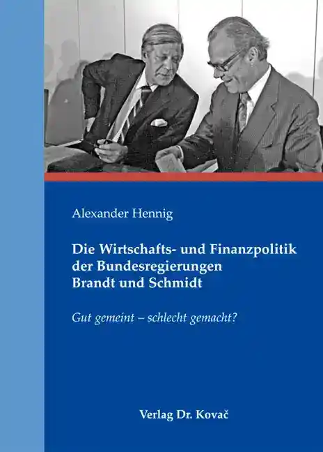 Cover: Die Wirtschafts- und Finanzpolitik der Bundesregierungen Brandt und Schmidt