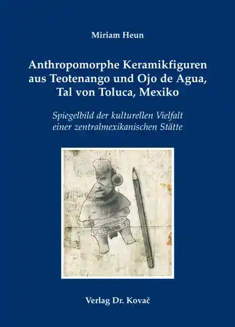 Cover: Anthropomorphe Keramikfiguren aus Teotenango und Ojo de Agua, Tal von Toluca, Mexiko
