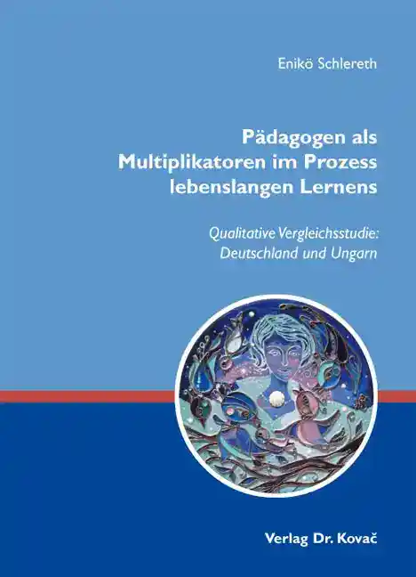 Pädagogen als Multiplikatoren im Prozess lebenslangen Lernens (Dissertation)