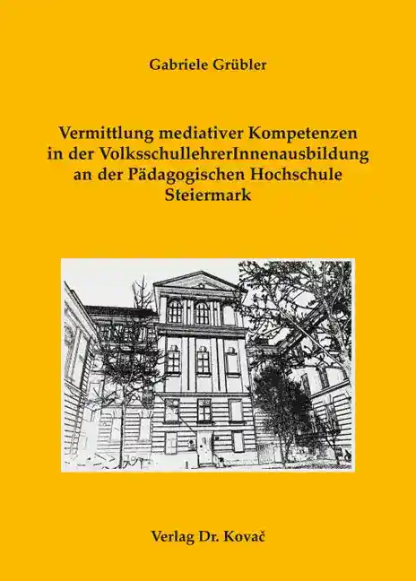 Cover: Vermittlung mediativer Kompetenzen in der VolksschullehrerInnenausbildung an der Pädagogischen Hochschule Steiermark