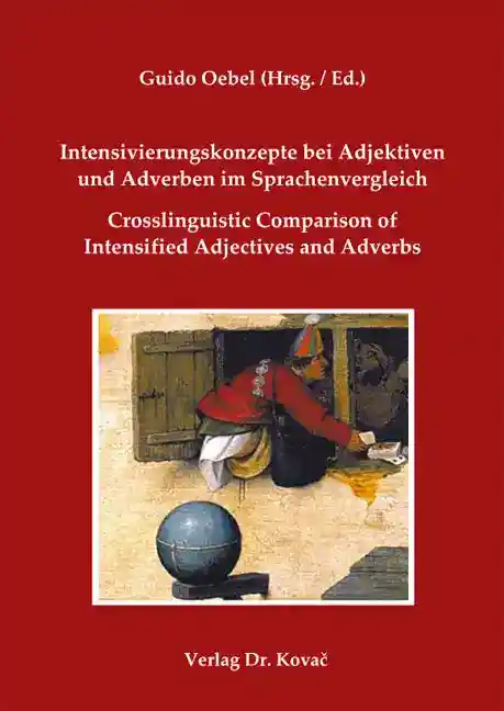 Cover: Intensivierungskonzepte bei Adjektiven und Adverben im Sprachenvergleich / Crosslinguistic Comparison of Intensified Adjectives and Adverbs