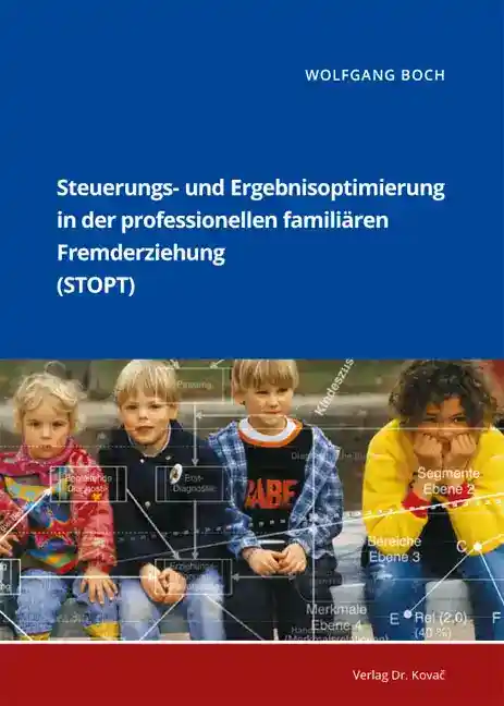 Cover: Steuerungs- und Ergebnisoptimierung in der professionellen familiären Fremderziehung (STOPT)