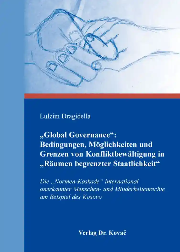 Cover: „Global Governance“: Bedingungen, Möglichkeiten und Grenzen von Konfliktbewältigung in „Räumen begrenzter Staatlichkeit“