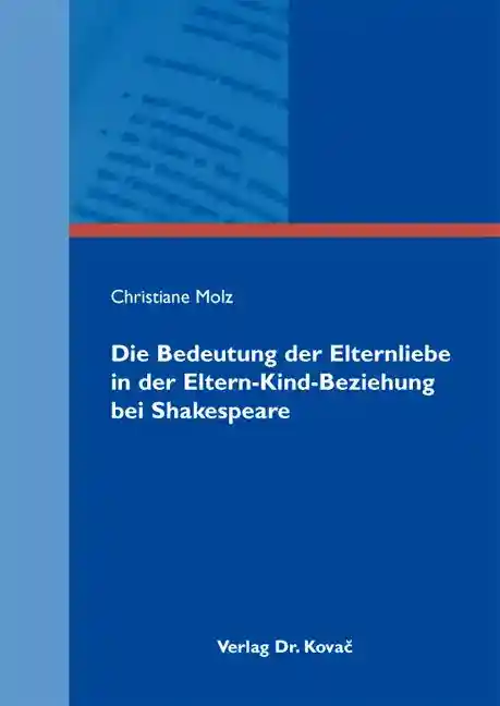 Cover: Die Bedeutung der Elternliebe in der Eltern-Kind-Beziehung bei Shakespeare