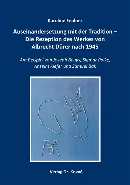 Cover: Auseinandersetzung mit der Tradition – Die Rezeption des Werkes von Albrecht Dürer nach 1945