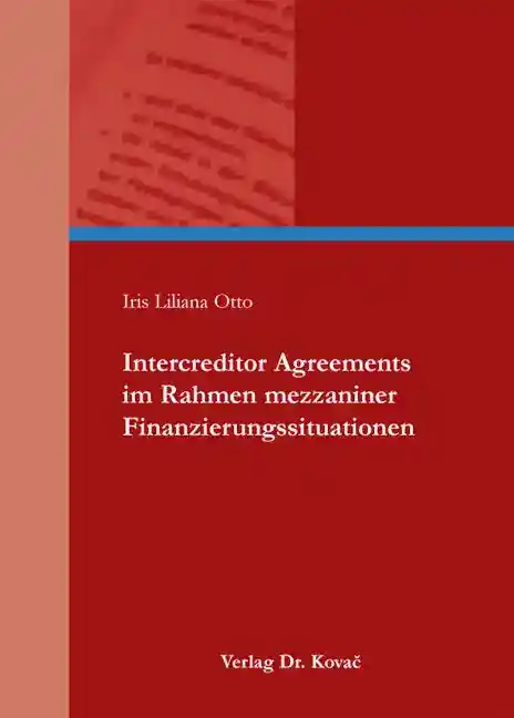 Intercreditor Agreements im Rahmen mezzaniner Finanzierungssituationen (Dissertation)