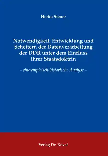 Notwendigkeit, Entwicklung und Scheitern der Datenverarbeitung der DDR unter dem Einfluss ihrer Staatsdoktrin (Forschungsarbeit)