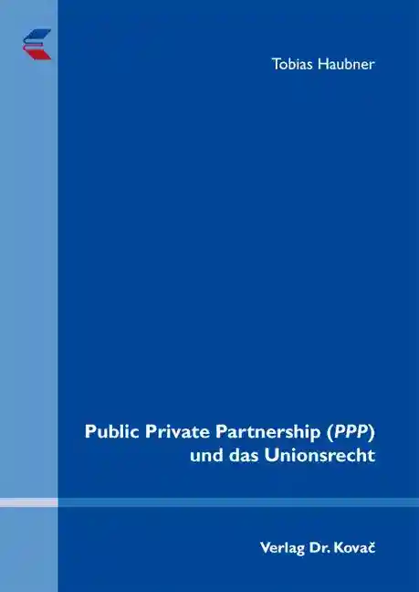 Doktorarbeit: Public Private Partnership (PPP) und das Unionsrecht