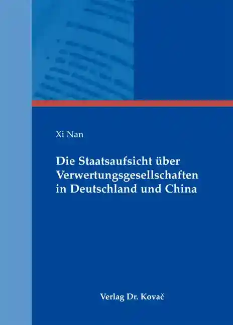 Die Staatsaufsicht über Verwertungsgesellschaften in Deutschland und China (Forschungsarbeit)